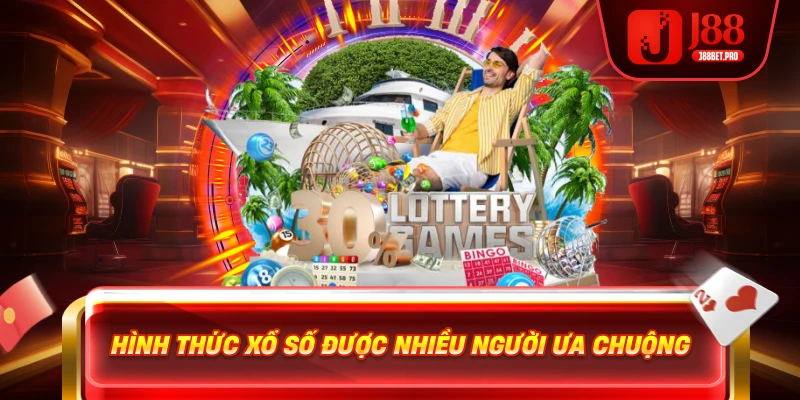 Hình thức xổ số được nhiều người ưa chuộng