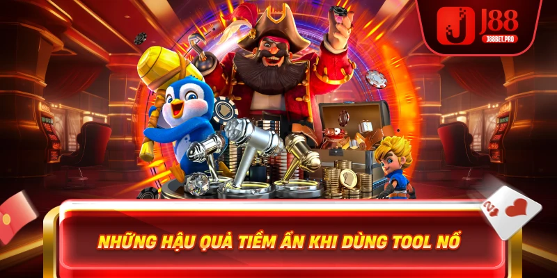 Những hậu quả tiềm ẩn khi dùng tool nổ