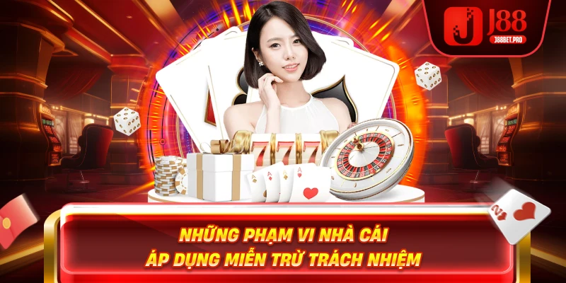 Những phạm vi nhà cái áp dụng miễn trừ trách nhiệm